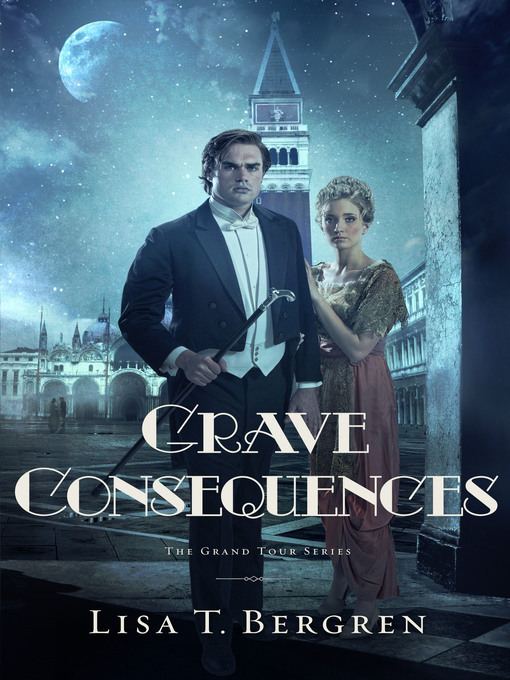 Title details for Grave Consequences by Lisa T. Bergren - Available